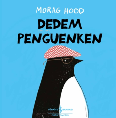 Dedem Penguenken | Morag Hood | Türkiye İş Bankası Kültür Yayınları