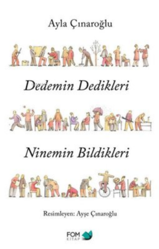 Dedemin Dedikleri Ninemin Bildikleri | Ayla Çınaroğlu | Fom Kitap