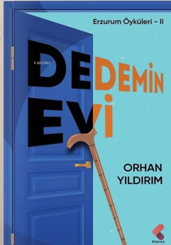 Dedemin Evi;Erzurum Öyküleri - II | Orhan Yıldırım | Klaros Yayınları