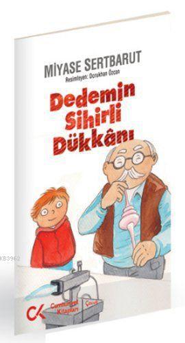 Dedemin Sihirli Dükkanı | Miyase Sertbarut | Cumhuriyet Kitapları