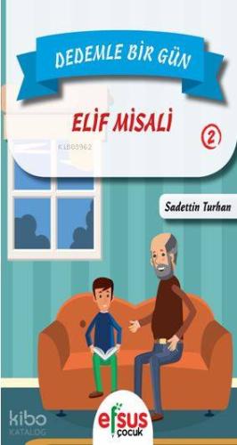 Dedemle Bir Gün 2 - Elif Misali | Sadettin Turhan | Efsus Yayınları