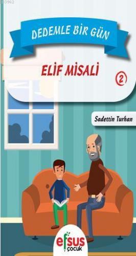 Dedemle Bir Gün 2 - Elif Misali | Sadettin Turhan | Efsus Yayınları