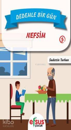 Dedemle Bir Gün 5 - Nefsim | Sadettin Turhan | Efsus Yayınları