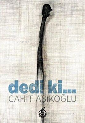 Dedi Ki... | Cahit Aşıkoğlu | Mühür Kitaplığı