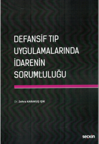 Defansif Tıp Uygulamalarında İdarenin Sorumluluğu | Zehra Karakuş Işık