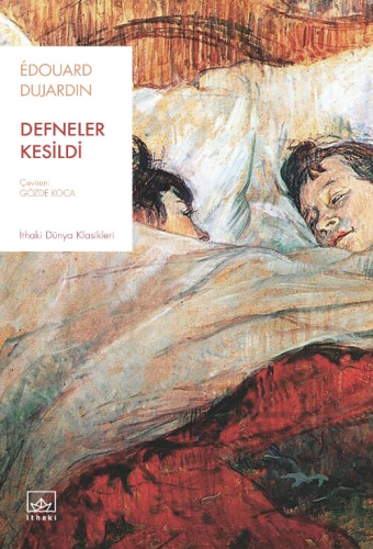 Defneler Kesildi | Édouard Dujardin | İthaki Yayınları