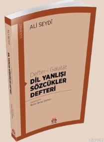 Defter-i Galatat; Dil Yanlışı Sözcükler Defteri | Ali Seydi | DBY Yayı