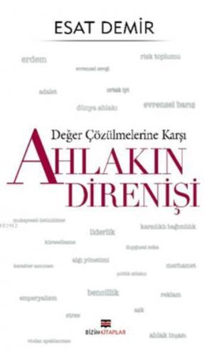 Değer Çözülmelerine Karşı Ahlakın Direnişi | Esat Demir | Bizim Kitapl