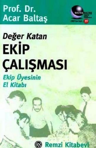 Değer Katan Ekip Çalışması | Acar Baltaş | Remzi Kitabevi