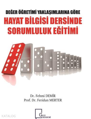 Değer Öğretimi Yaklaşımlarına Göre Hayat Bilgisi Dersinde Sorumluluk E