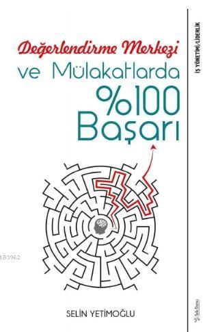 Değerlendirme Merkezi ve Mülakatlarda %100 Başarı | Selin Yetimoğlu | 