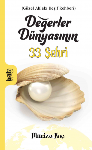 Değerler Dünyasının 33 Şehri | Mucize Koç | Kurtuba Kitap