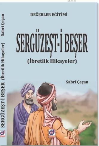 Değerler Eğitimi Sergüzeşt-i Beşer; İbretlik Hikayeler | Sabri Çeçan |