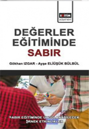 Değerler Eğitiminde Sabır | Gökhan Izgar | Eğitim Yayınevi