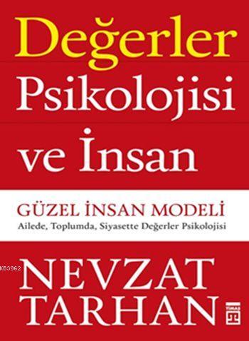 Değerler Psikolojisi ve İnsan | Nevzat Tarhan | Timaş Yayınları