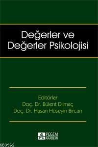 Değerler ve Değerler Psikolojisi | Bülent Dilmaç | Pegem Akademi Yayın