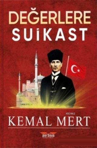 Değerlere Suikast | Kemal Mert | Perseus Yayınevi