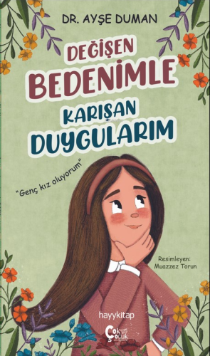 Değięen Bedenimle Karışan Duygularım;"Genç Kız Oluyorum" | Ayşe Duman 