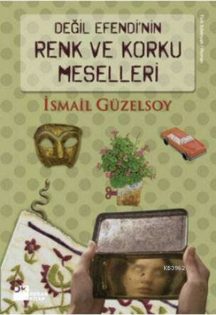 Değil Efendi'nin Renk ve Korku Meselleri | İsmail Güzelsoy | Doğan Kit