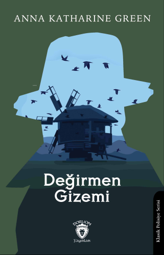 Değirmen Gizemi | Anna Katharine Green | Dorlion Yayınevi