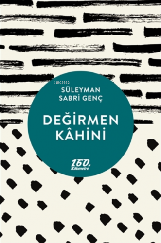 Değirmen Kahini | Süleyman Sabri Genç | 160. Kilometre Yayınevi