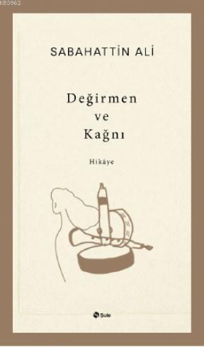 Değirmen ve Kağnı | Sabahattin Ali | Şule Yayınları