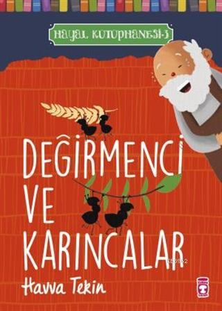 Değirmenci ve Karıncalar - Hayal Kütüphanesi 3 | Havva Tekin | Timaş Ç