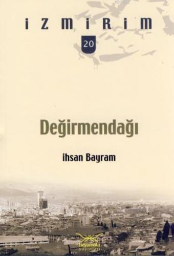 Değirmendağı | İhsan Bayram | Heyamola Yayınları