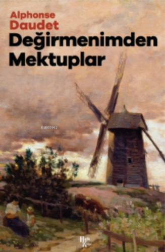 Değirmenimden Mektuplar | Alphonse Daudet | Halk Kitabevi