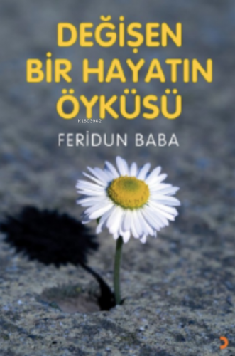 Değişen Bir Hayatın Öyküsü | Feridun Baba | Cinius Yayınları