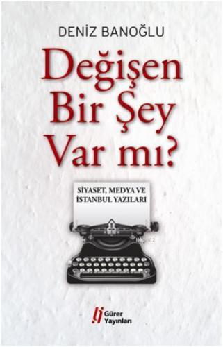 Değişen Bir Şey Varmı? | Deniz Banoğlu | Gürer Yayınları