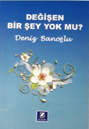 Değişen Bir Şey Yokmu? | Deniz Banoğlu | Zinde Yayınevi