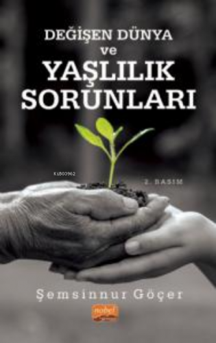 Değişen Dünya ve Yaşlılık Sorunları | Şemsinnur Göçer | Nobel Bilimsel