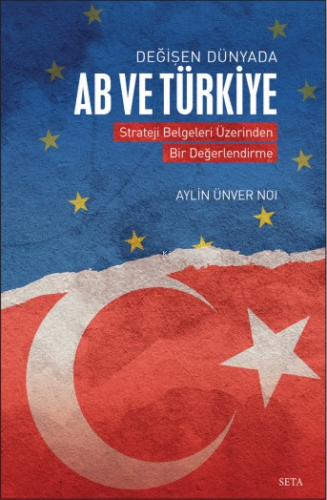 Değişen Dünyada AB ve Türkiye;Strateji Belgeleri Üzerinden Bir Değerle