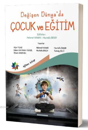 Değişen Dünya'da Çocuk Eğitimi | Mehmet Kanak | Eğiten Kitap