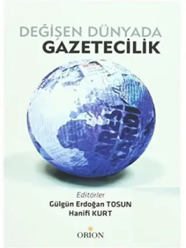 Değişen Dünyada Gazetecilik | Gülgün Erdoğan Tosun | Orion Kitabevi