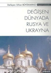 Değişen Dünyada Rusya ve Ukrayna | Erhan Büyükakıncı | Phoenix Yayınev