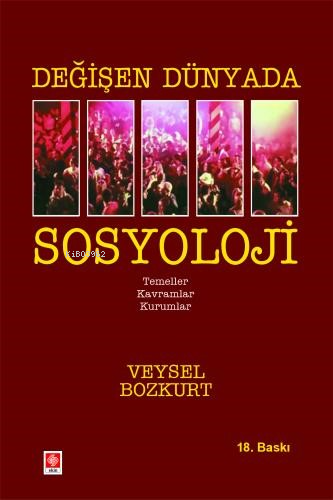 Değişen Dünyada Sosyoloji | Veysel Bozkurt | Ekin Kitabevi Yayınları