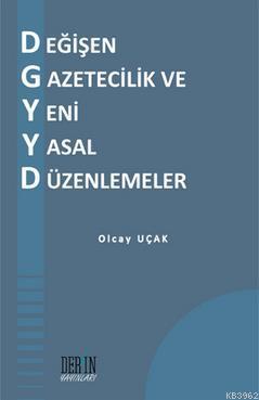 Değişen Gazetecilik ve Yeni Yasal Düzenlemeler | Olcay Uçak | Derin Ya