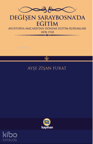 Değişen Saraybosna'da Eğitim | Ayşe Zişan Furat | Kayıhan Yayınları