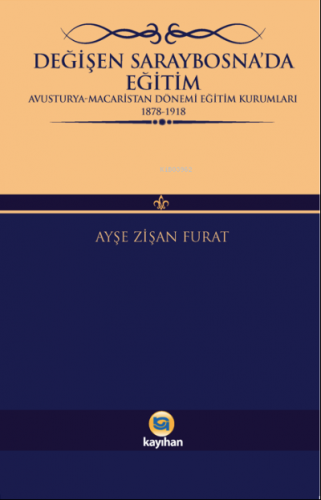 Değişen Saraybosna'da Eğitim | Ayşe Zişan Furat | Kayıhan Yayınları