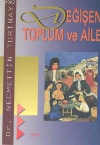 Değişen Toplum ve Aile | Necmettin Turinay | Akçağ Basım Yayım Pazarla