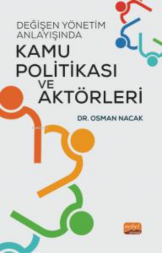 Değişen Yönetim Anlayışında Kamu Politikası ve Aktörleri | Osman Nacak