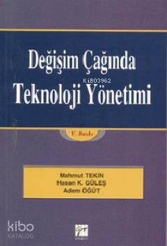 Değişim Çağında Teknoloji Yönetimi | Adem Öğüt | Gazi Kitabevi