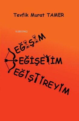 Değişim - Değişeyim - Değiştireyim | Tevfik Murat Tamer | Artshop Yayı