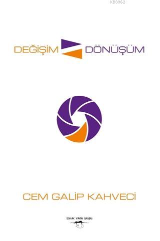 Değişim Dönüşüm | Cem Galip Kahveci | Sokak Kitapları Yayınları