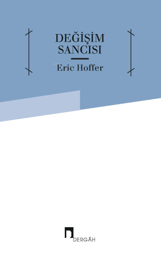 Değişim Sancısı | Eric Hoffer | Dergah Yayınları