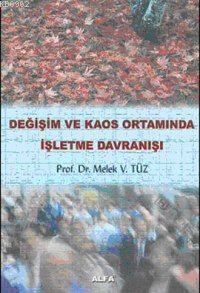 Değişim ve Kaos Ortamında İşletme Davranışı | Melek Vergiliel | Alfa B