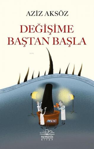 Değişime Baştan Başla | Aziz Aksöz | Nemesis Kitap