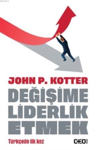 Değişime Liderlik Etmek | John P. Kotter | CEO Plus